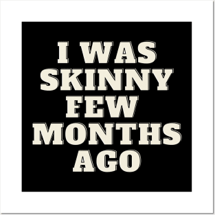 funny quote humor gift 2020: i was skinny few months ago Posters and Art